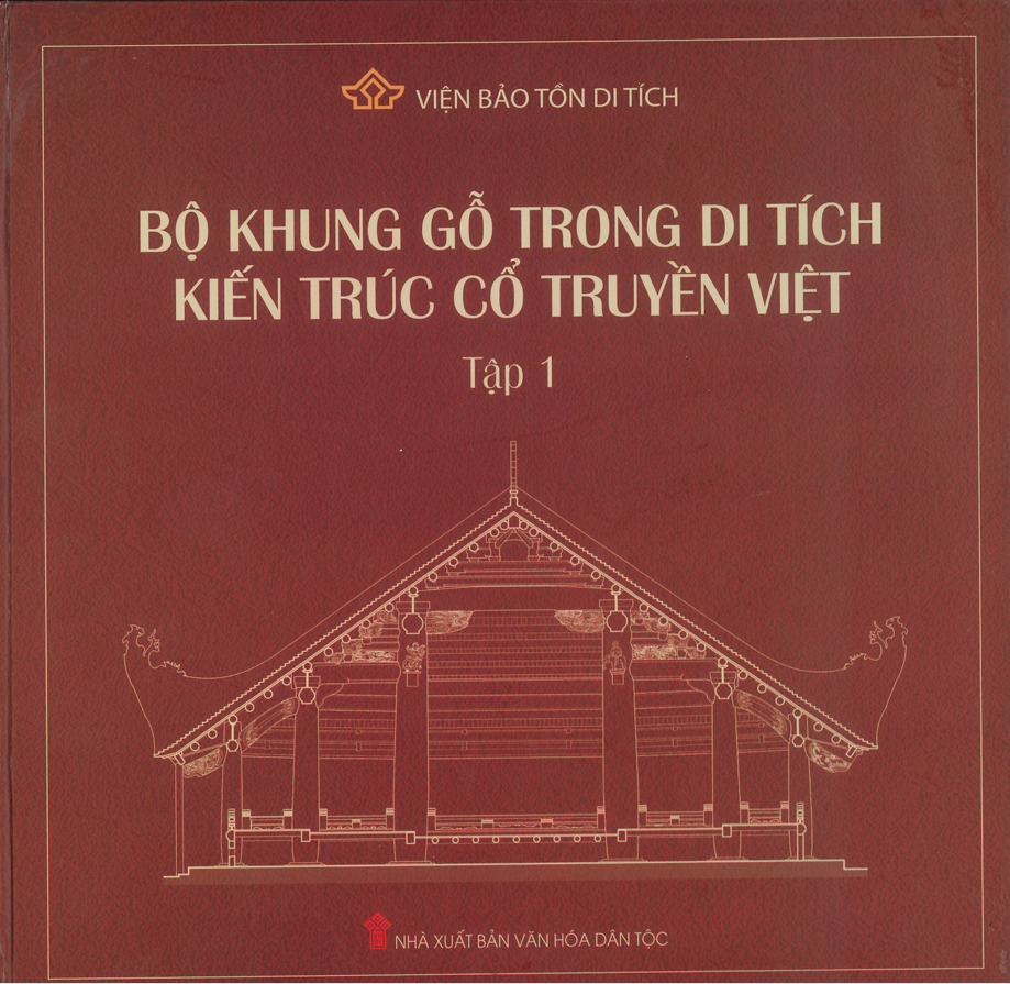 Sách: Bộ khung gỗ trong di tích kiến trúc cổ truyền Việt (Tập 1)