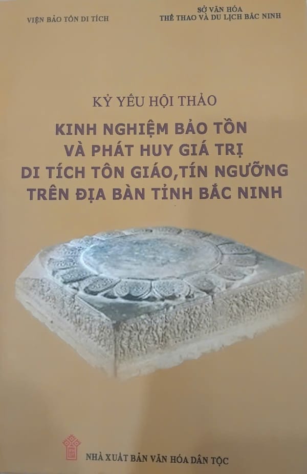 Kỷ yếu hội thảo Kinh nghiệm bảo tồn và phát huy giá trị di tích tôn giáo tín ngưỡng trên địa bàn tỉnh Bắc Ninh